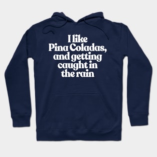 I like Pina Coladas Hoodie